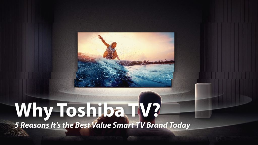 Why Toshiba TV?